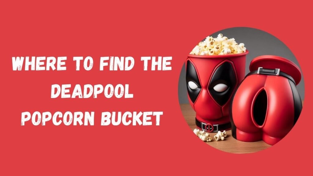 Where to Find the Deadpool Popcorn Bucket